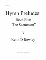 Hymn Preludes Book 5 "The Sacrament"
