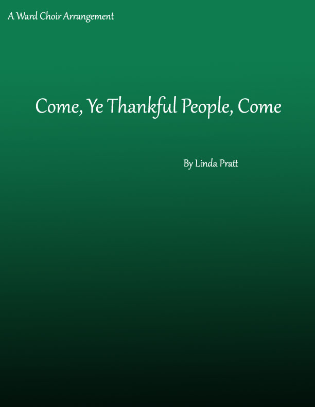 Come, Ye Thankful People (by Linda Pratt -- SATB)