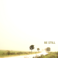 Be Still