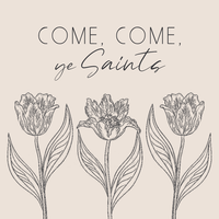 Come, Come Ye Saints