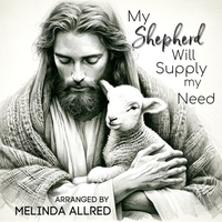 My Shepherd Will Supply My Need