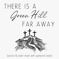 There is a Green Hill Far Away