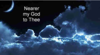 Nearer, My God to Thee