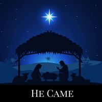 He Came